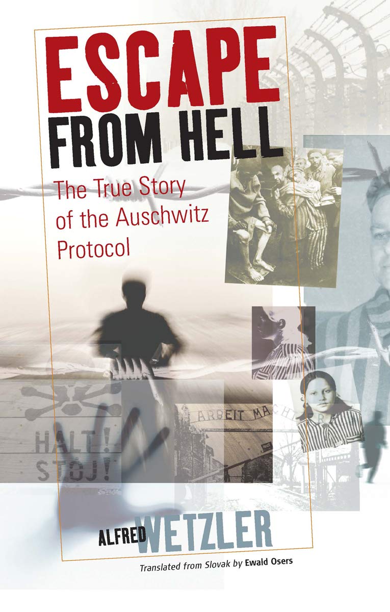 Escape from Hell The True Story of the Auschwitz Protocol