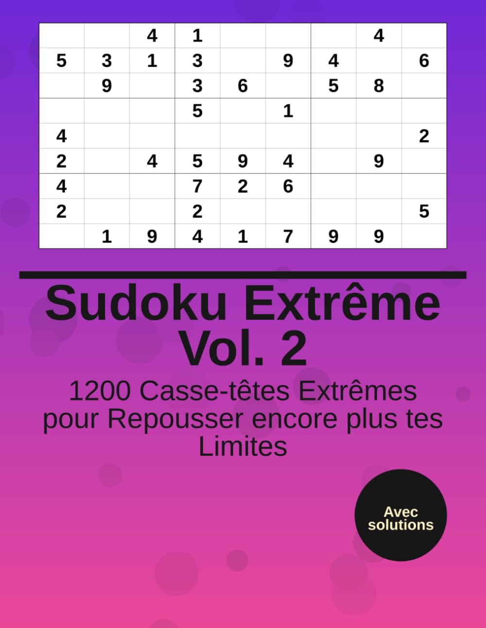 Sudoku Extrême Vol. 2: 1200 Casse-têtes Extrêmes pour Repousser encore plus tes Limites