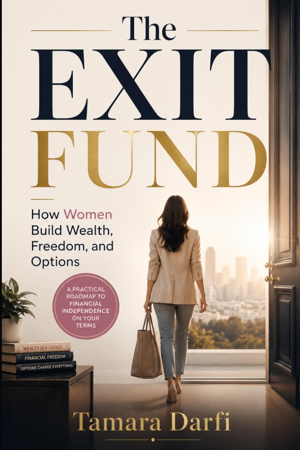 The Exit Fund: How Women Build Wealth, Freedom, and Options