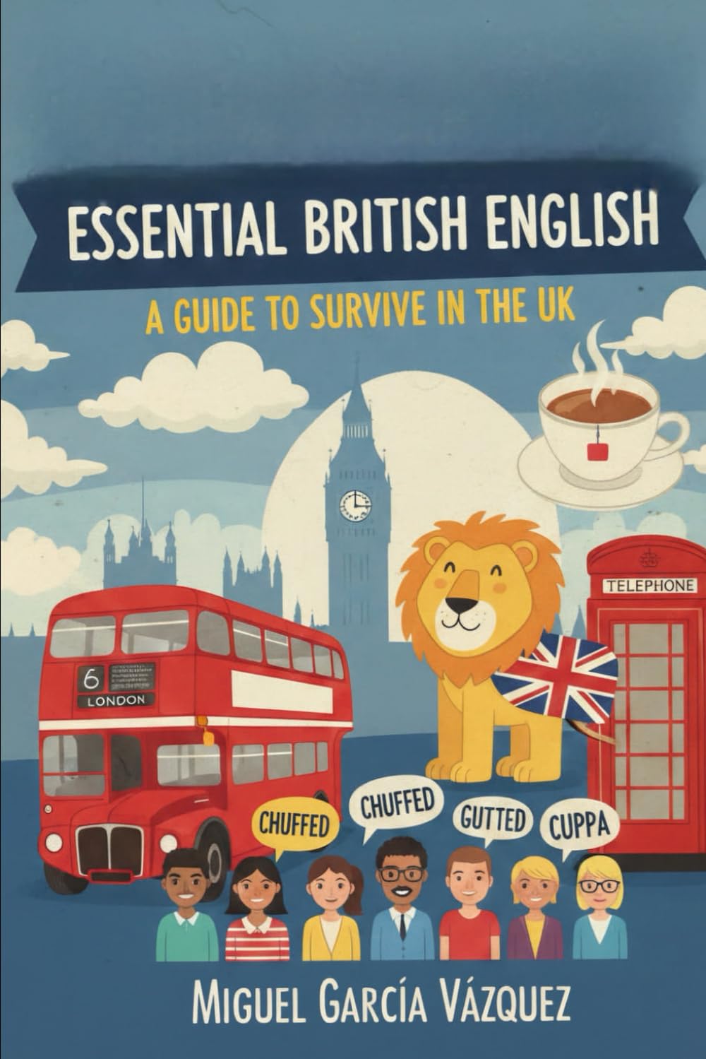 Essential British English: Guía de Supervivencia para españoles en el Reino Unido