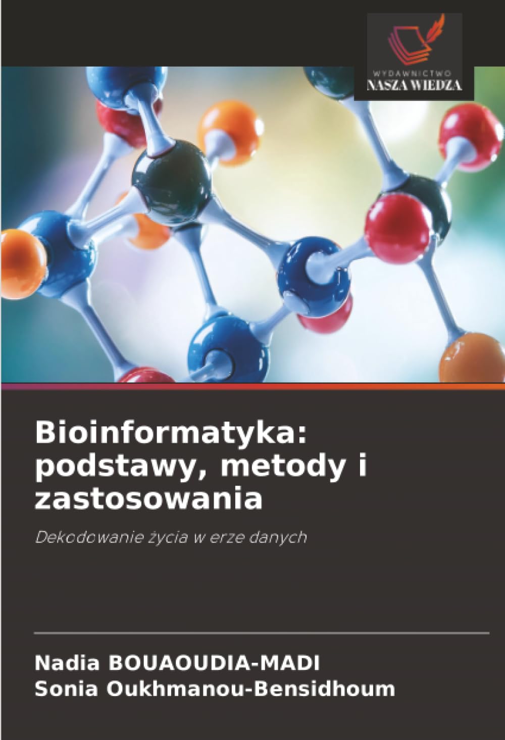 Bioinformatyka: podstawy, metody i zastosowania: Dekodowanie ¿ycia w erze danych