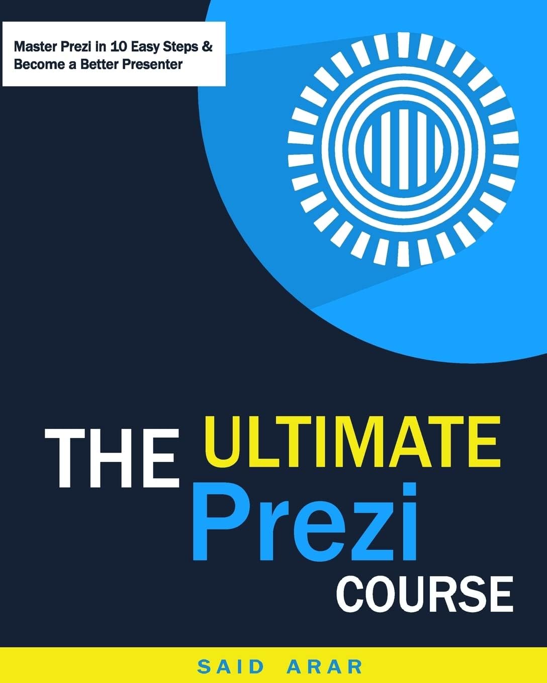 The Ultimate Prezi Course: Master Prezi in 10 Easy Lessons Paperback – February 5, 2015