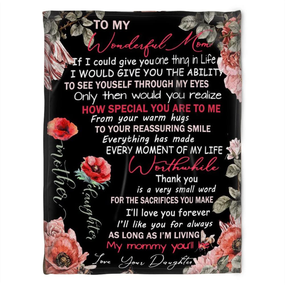 To My Wonderful Mom Blanket,Everything Has Made,Every Moment Of My Life.Gift For Mom Family Home Decor Bedding Couch Sofa Soft and Comfy Cozy