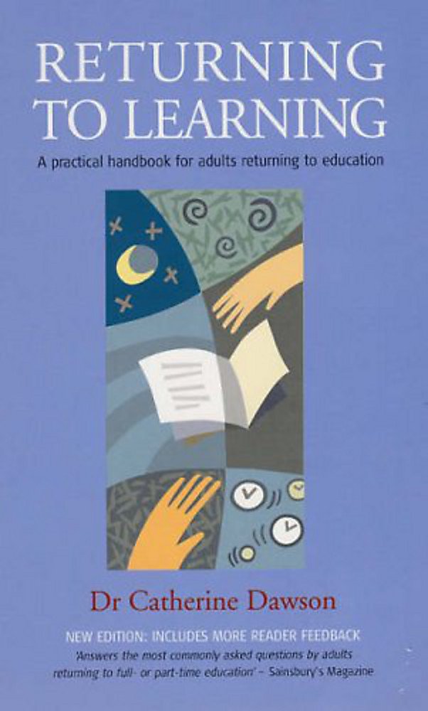 Returning to Learning: 2nd edition: A Practical Handbook for Adults Returning to Education