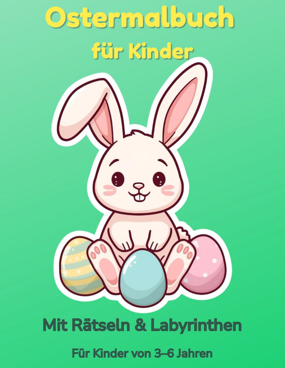 Ostermalbuch für Kinder: Mit Rätseln & Labyrinthen Für Kinder von 3–6 Jahren