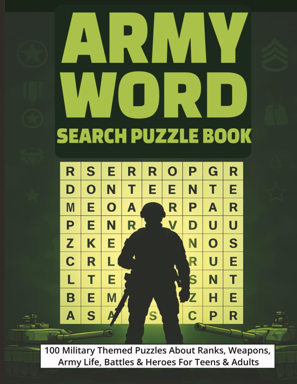 Army Word Search Puzzle Book: 100 Military Themed Puzzles About Ranks, Weapons, Army Life, Battles & Heroes For Teens & Adults