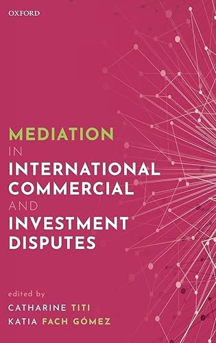 Mediation in International Commercial and Investment Disputes