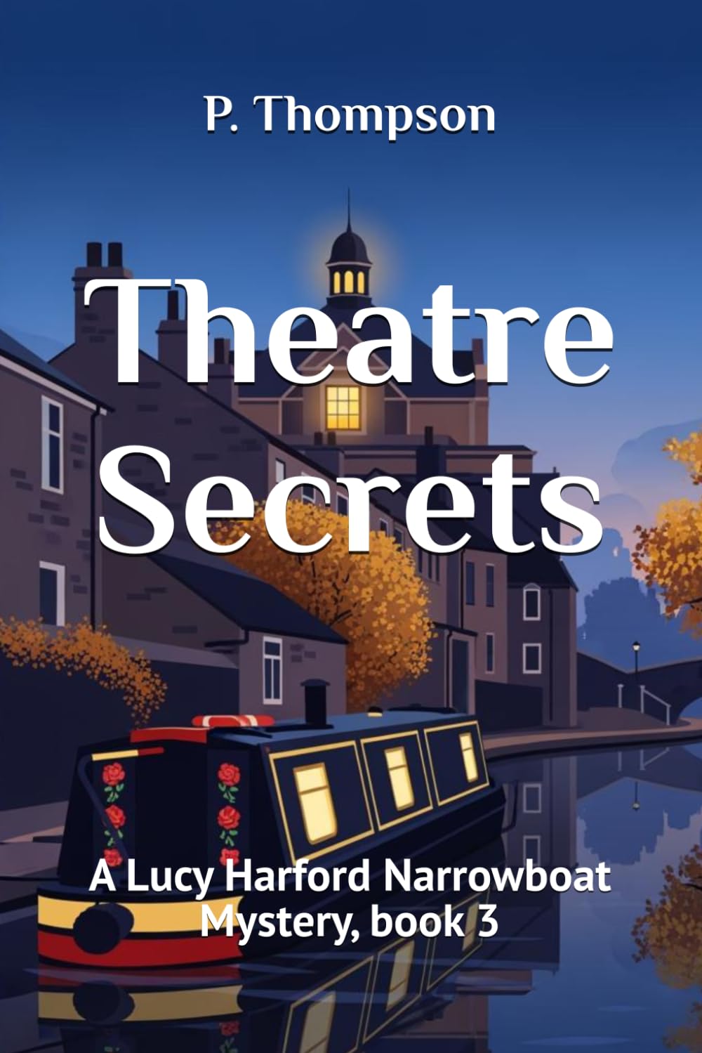 Theatre Secrets: A Lucy Harford Narrowboat Mystery, book 3 (Lucy Harford Mysteries)
