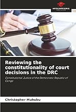 Reviewing the constitutionality of court decisions in the DRC: Constitutional Justice of the Democratic Republic of Congo
