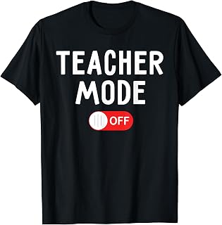 Teacher Mode Off Last Day Of School Teacher Summer Vacation Men Women T-Shirt