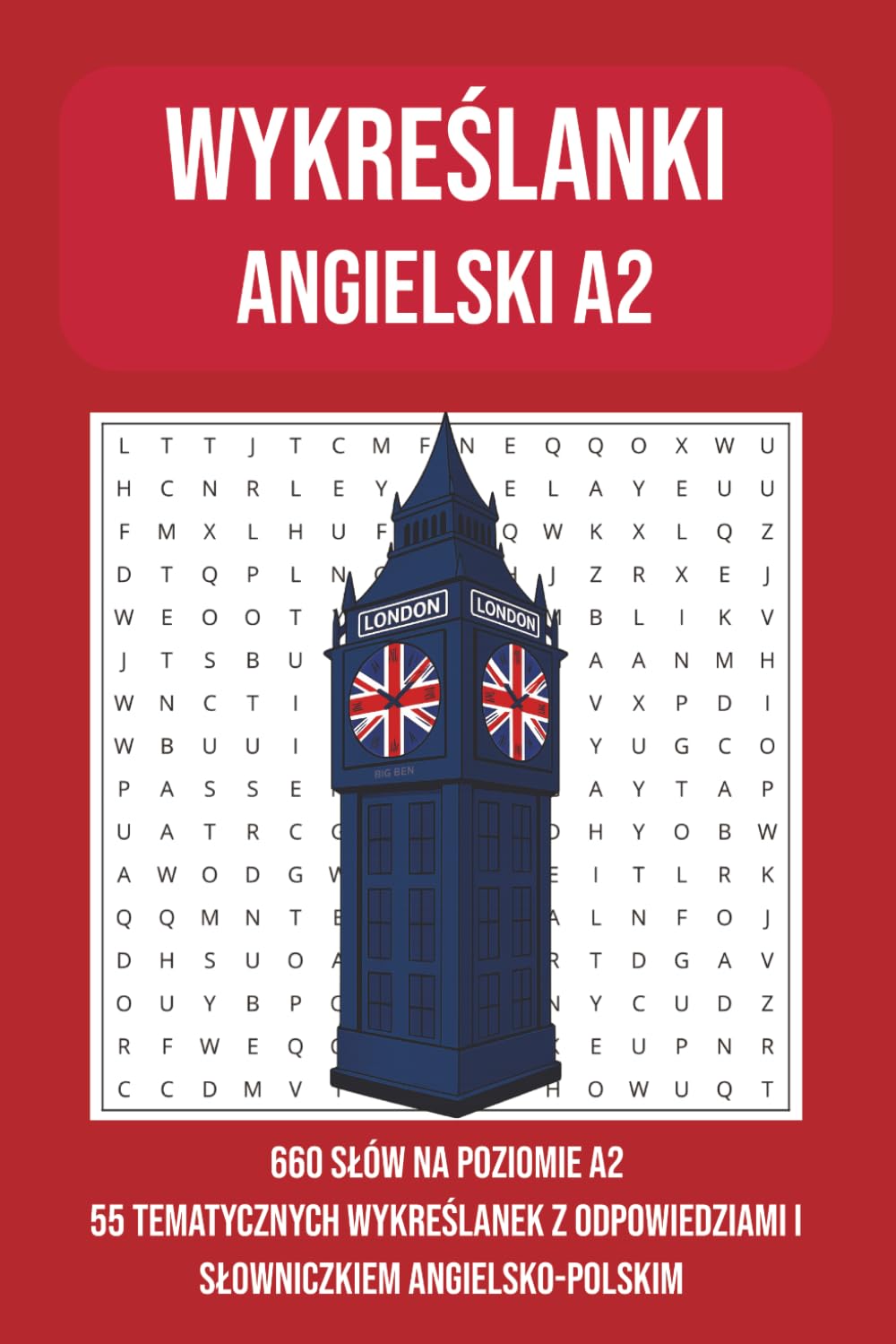WYKREŚLANKI ANGIELSKI A2: 660 SŁÓW NA POZIOMIE A2 | 55 TEMATYCZNYCH WYKREŚLANEK Z ODPOWIEDZIAMI I SŁOWNICZKIEM ANGIELSKO-POLSKIM