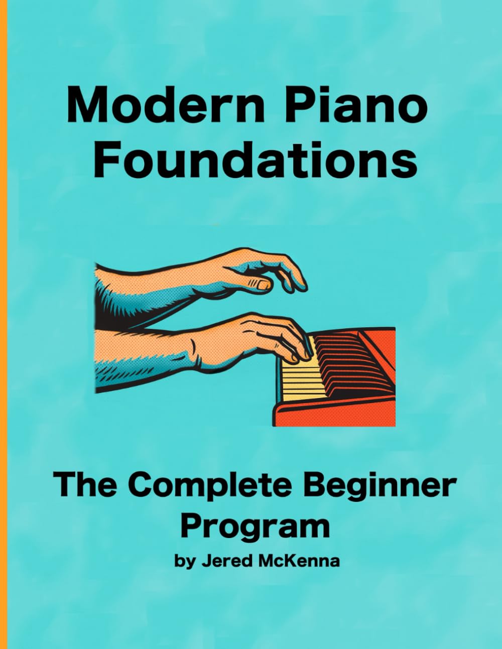 Modern Piano Foundations: For Kids And Adult Beginners