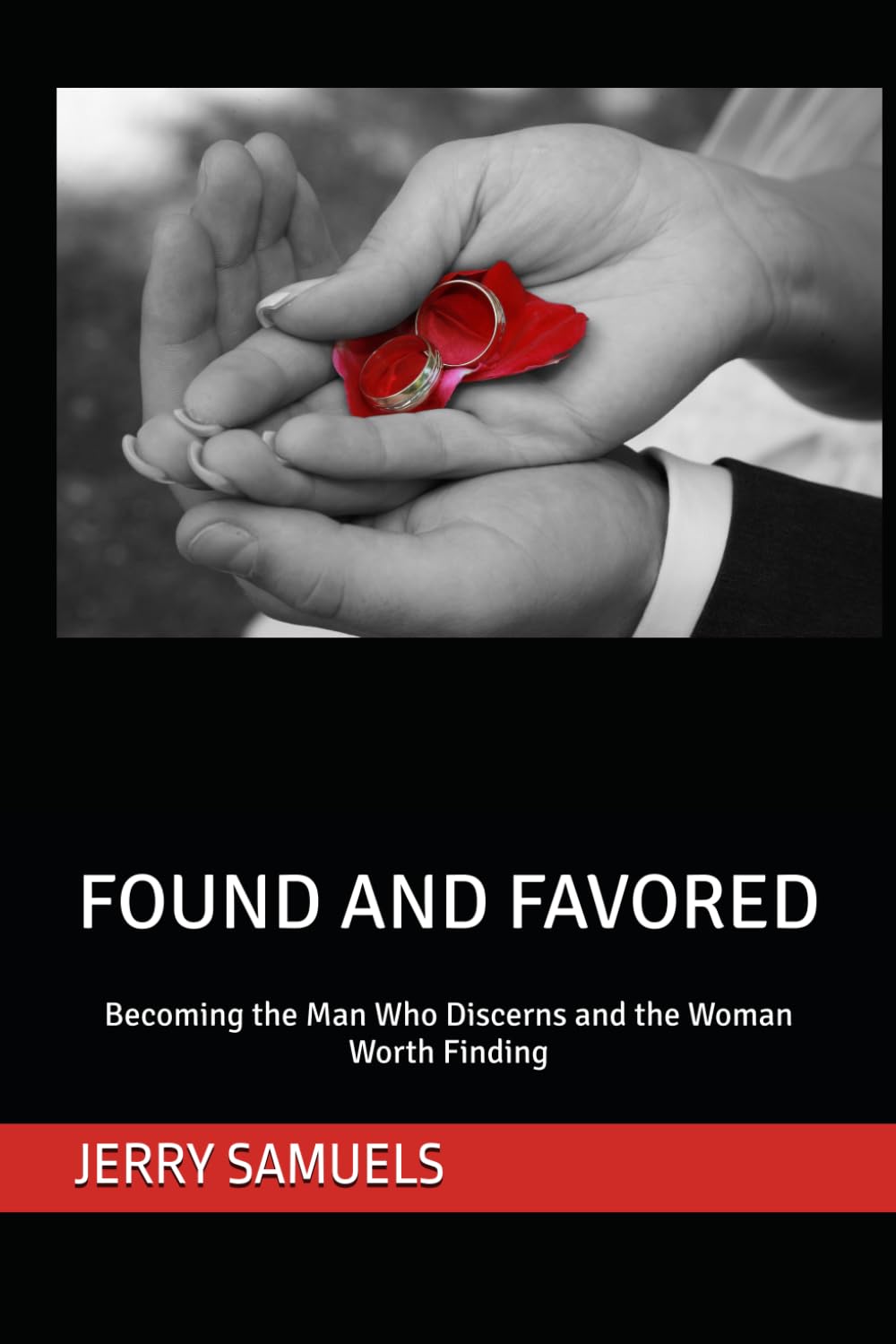 FOUND AND FAVORED: Becoming the Man Who Discerns and the Woman Worth Finding