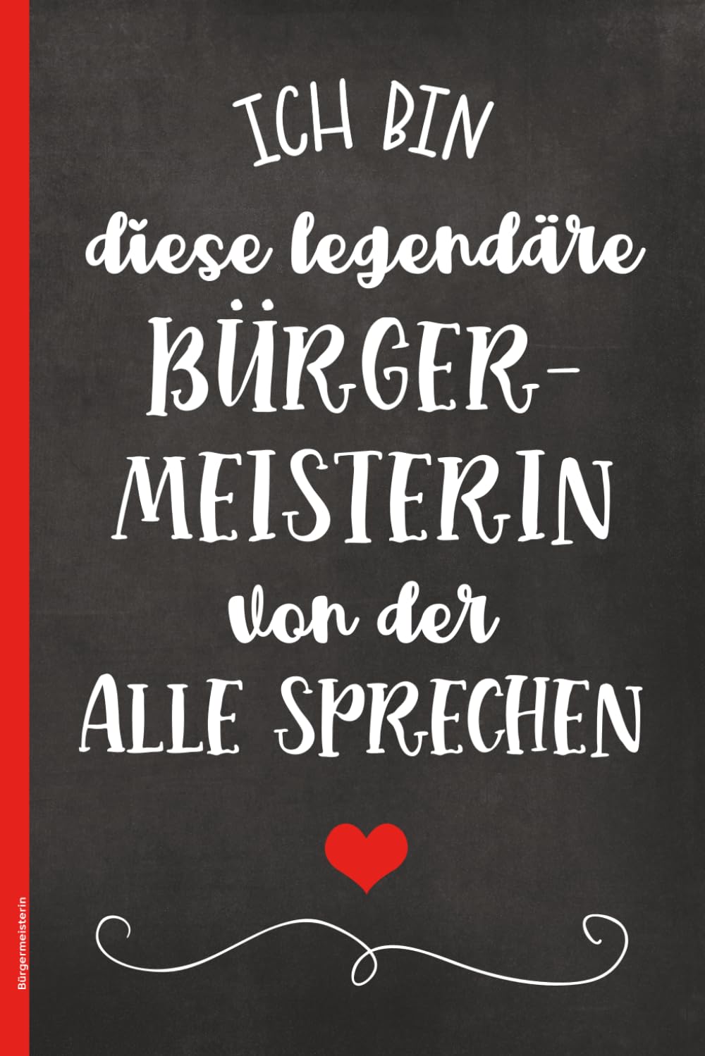 Bürgermeisterin: Bürgermeisterin Geschenk | Schöne Beigeordnete Notizbücher als schönes Dankeschön für Frau Bürgermeister, Ortsvorsteherin und ... Wahlkampf oder Abschied (German Edition)