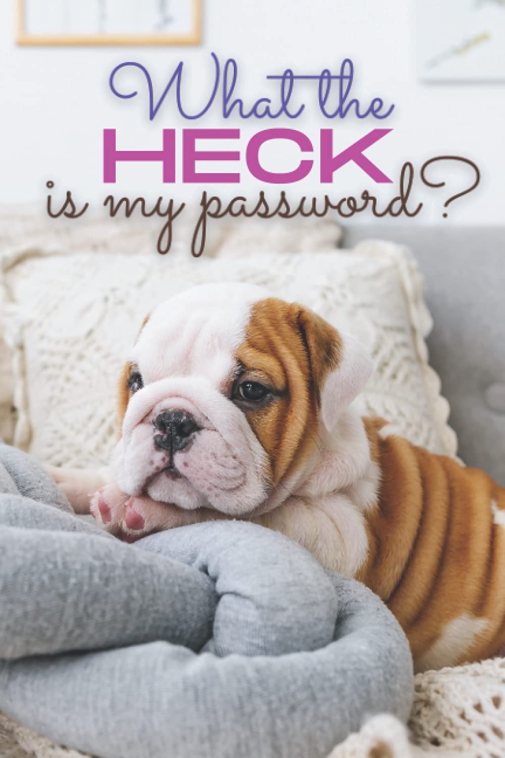 What the Heck is my Password?: Internet Password Logbook with Alphabetical Tabs [6"x9"] (Best Password Books on Amazon)