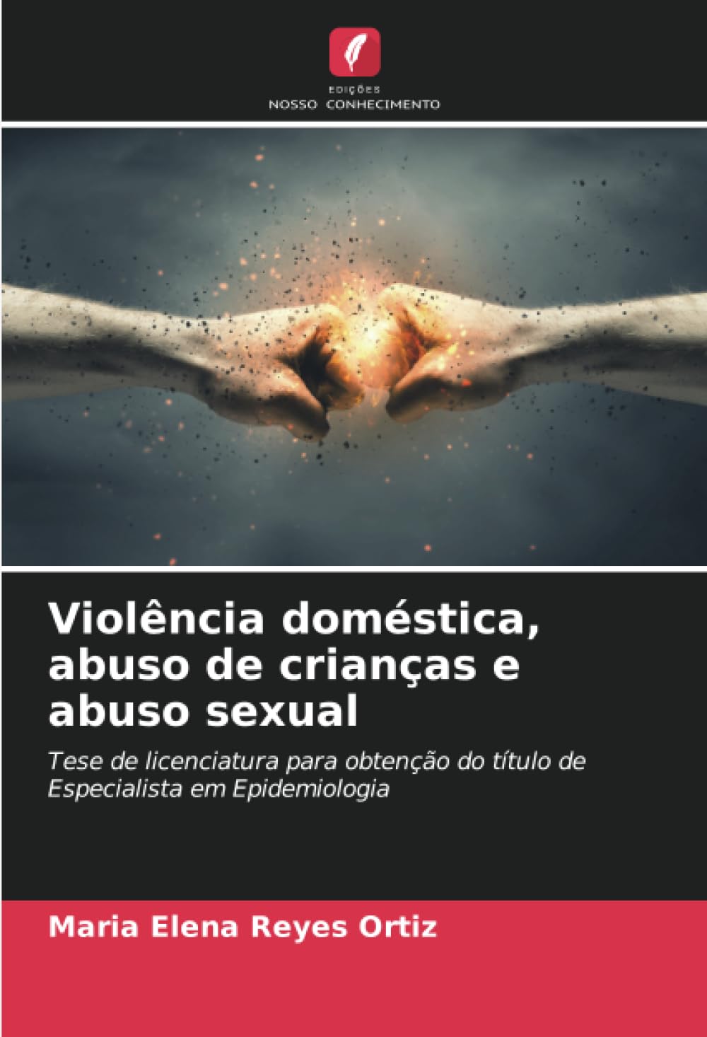 Violência doméstica, abuso de crianças e abuso sexual: Tese de licenciatura para obtenção do título de Especialista em Epidemiologia