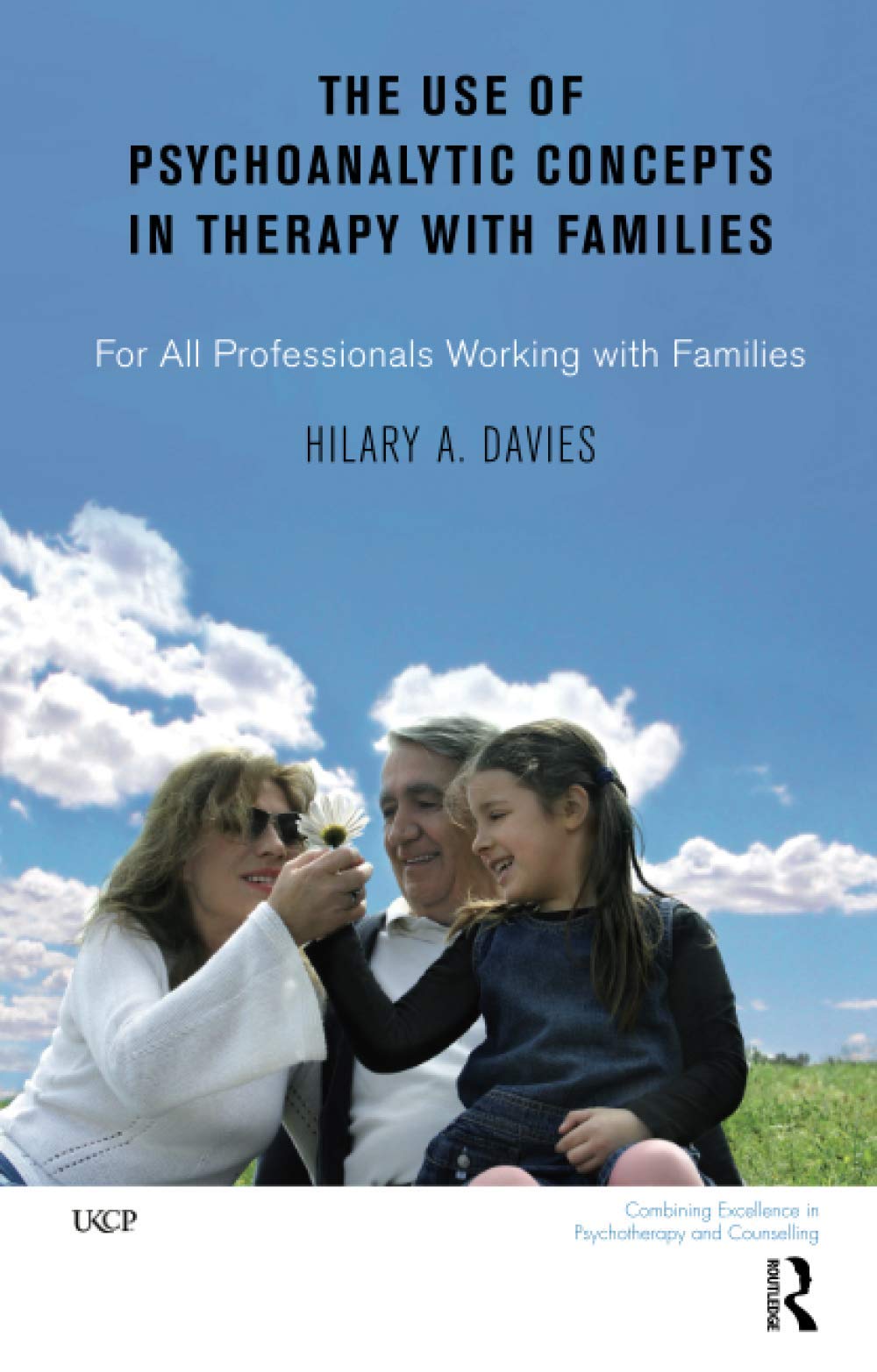 The Use of Psychoanalytic Concepts in Therapy with Families: For all Professionals Working with Families (The United Kingdom Council for Psychotherapy Series)