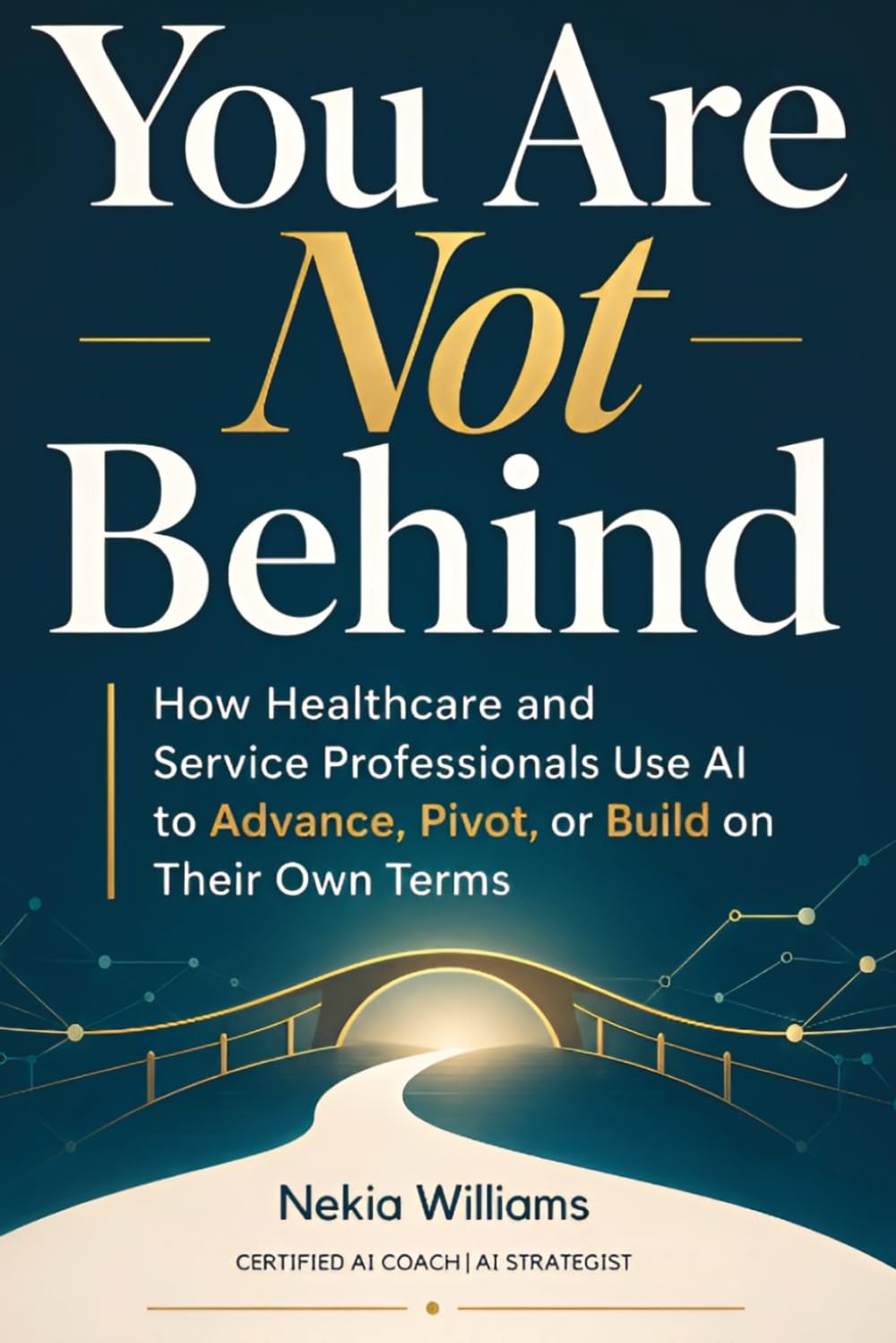 You Are Not Behind: How Healthcare and Service Professionals Use AI to Advance, Pivot, or Build on Their Own Terms