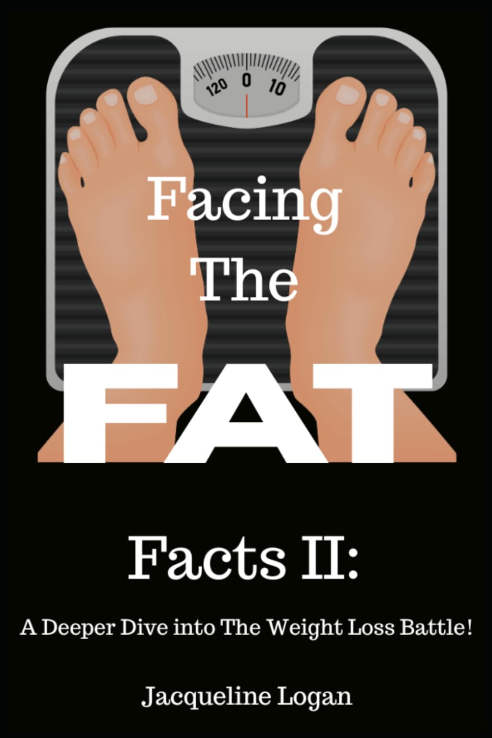 Facing the FAT Facts II: A Deeper Dive into The Weight Loss Battle: Understanding the Hidden Forces Behind Our Battle with Weight Loss & Cravings. (The Sustainable Wellness Series)