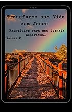 TRANSFORME SUA VIDA COM JESUS VOLUME 2 (Transforme sua Vida com Jesus Princípios para uma Jornada Espiritual)