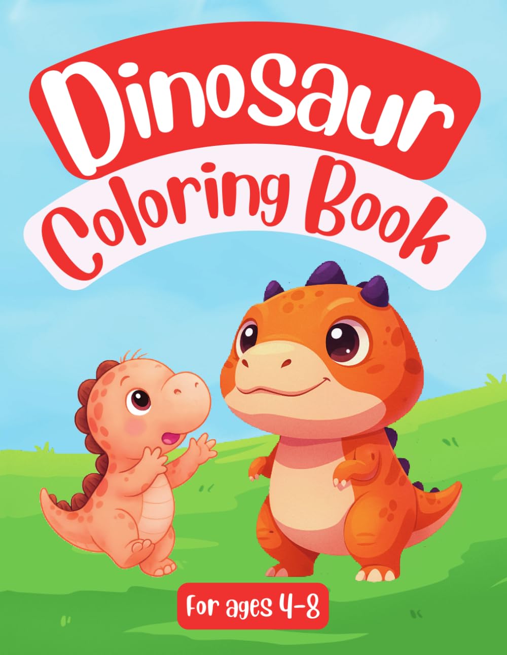 Dinosaur Coloring Book for Ages 5 and Up Cute and Easy Dinosaur Designs for Kids Who Love Dinosaurs