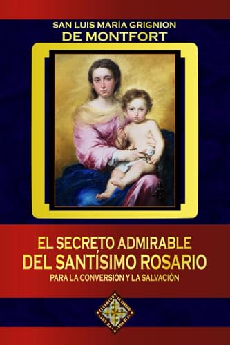 El secreto admirable del Santísimo Rosario para la conversión y la salvación (Spanish Edition)