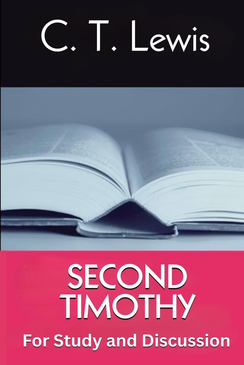 Second Timothy: For Study and Discussion (The Mr. Lewis Bible Class)