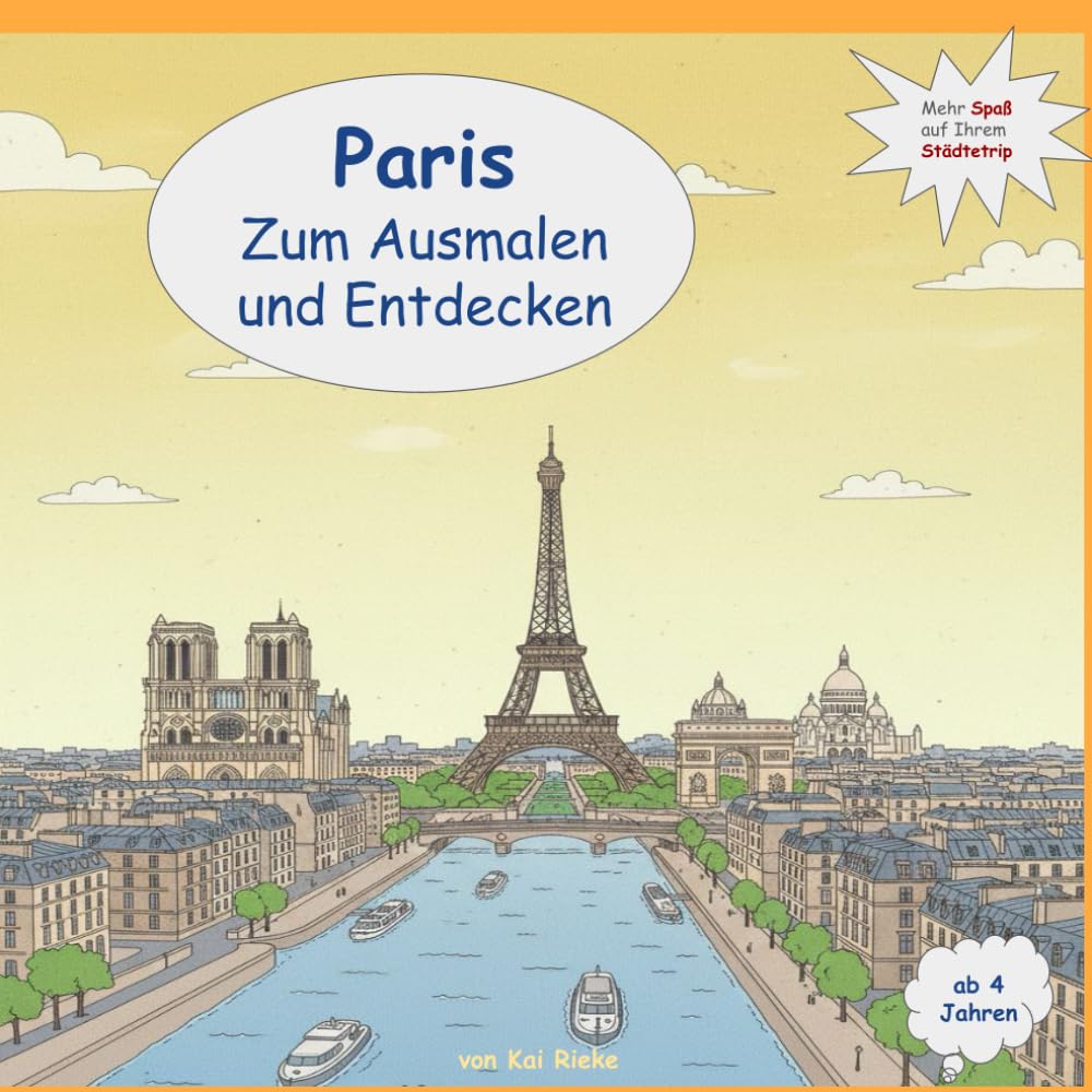 Willkommen in Paris – zum Ausmalen und Staunen!: „Mein kunterbunter Reiseführer zum Ausmalen“ – entdecken, ausmalen und wiedererkennen!