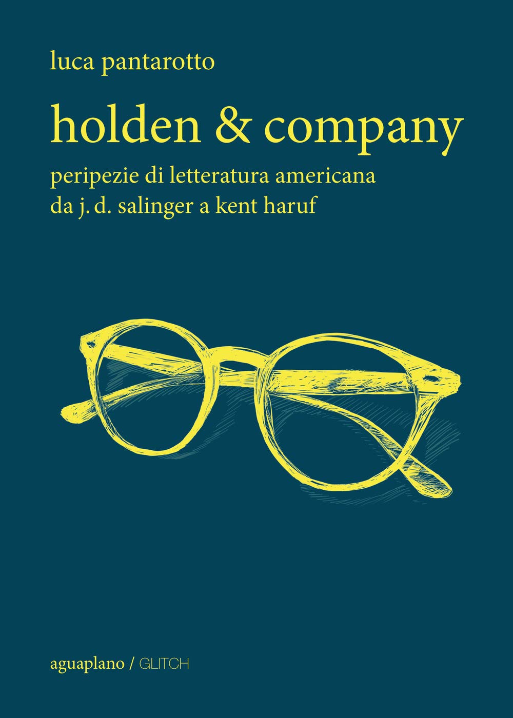 Holden & Company. Peripezie Di Letteratura Americana Da J. D. Salinger A Kent Haruf - 4