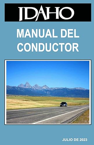 Idaho Manual del Conductor (Julio de 2023): Idaho Driver's Practice Exam Manual (Color Print) - Current and Updated, With Practice Test Questions ... Handbooks (Spanish and English), Band 1)