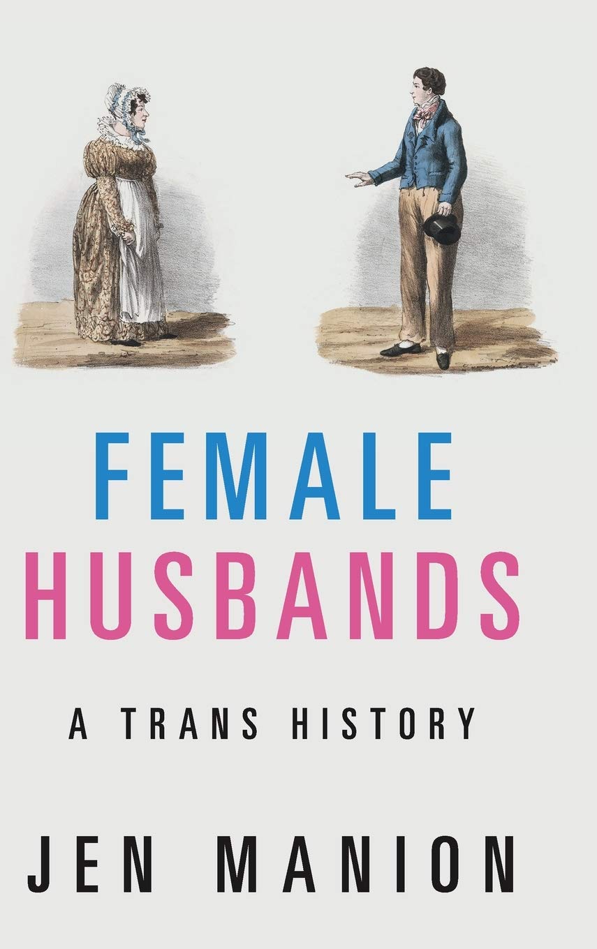 Female Husbands: A Trans History By Manion, Jen Jen Manion,
