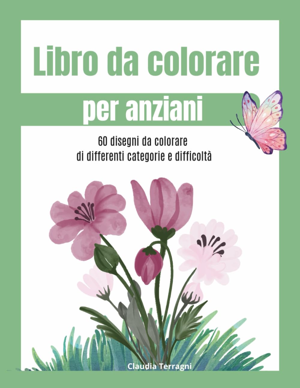 Libro da colorare per aniziani: 60 immagini rilassanti di diversa difficoltà per stimolare mente e creatività