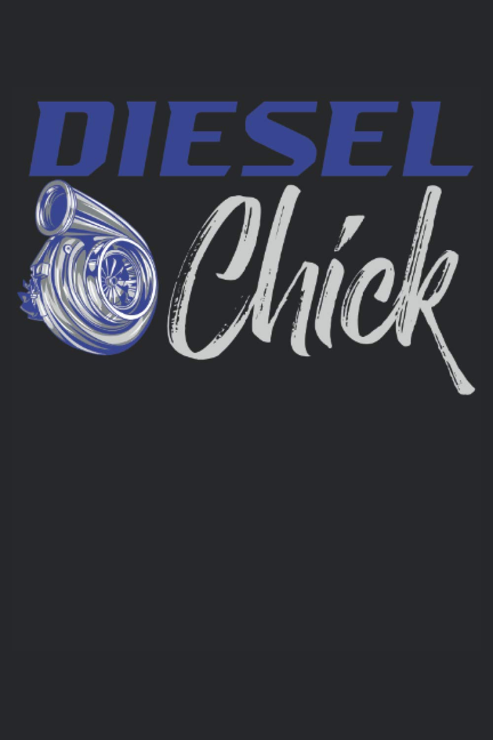 Diesel Chick: Notebook or Journal 6 x 9" 110 Pages Wide Lined Interior Flexible Paperback Matte Finish Writing Composition Note Keeping List Keeping Scheduling Studies Research Workbook