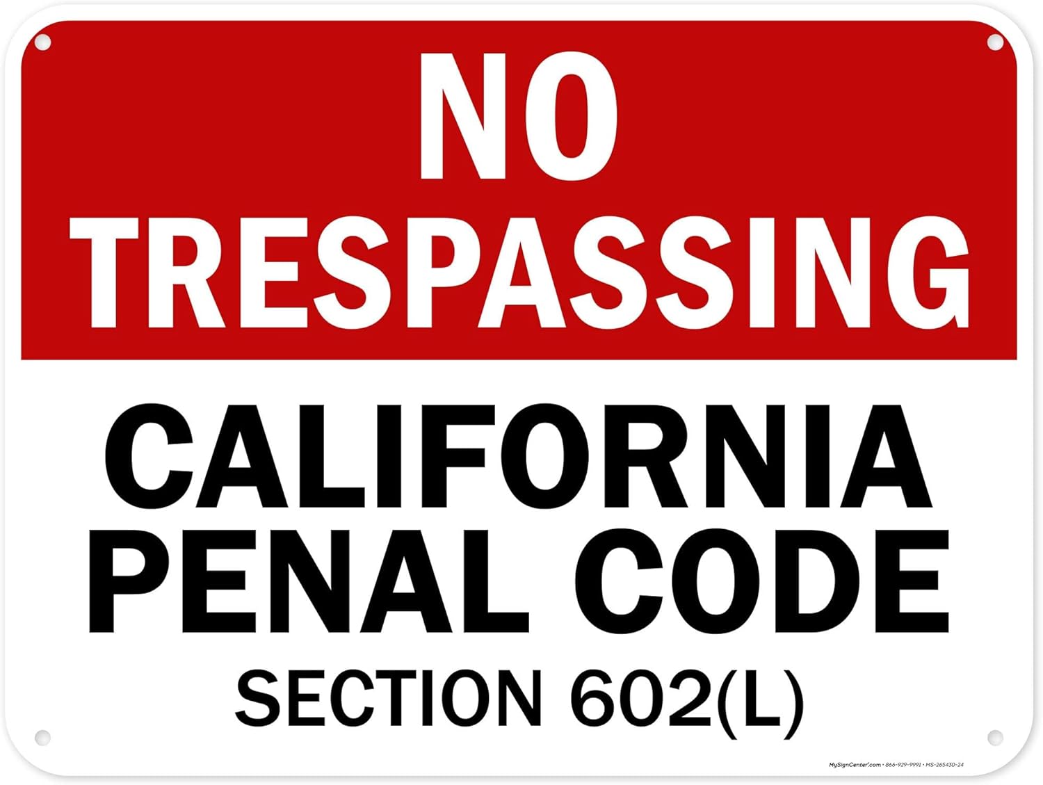 No Trespassing California Penal Code Section 602 Sign, 18x24 Inches, 55 mil thick HDPS (high density polystyrene), Made in USA by My Sign Center