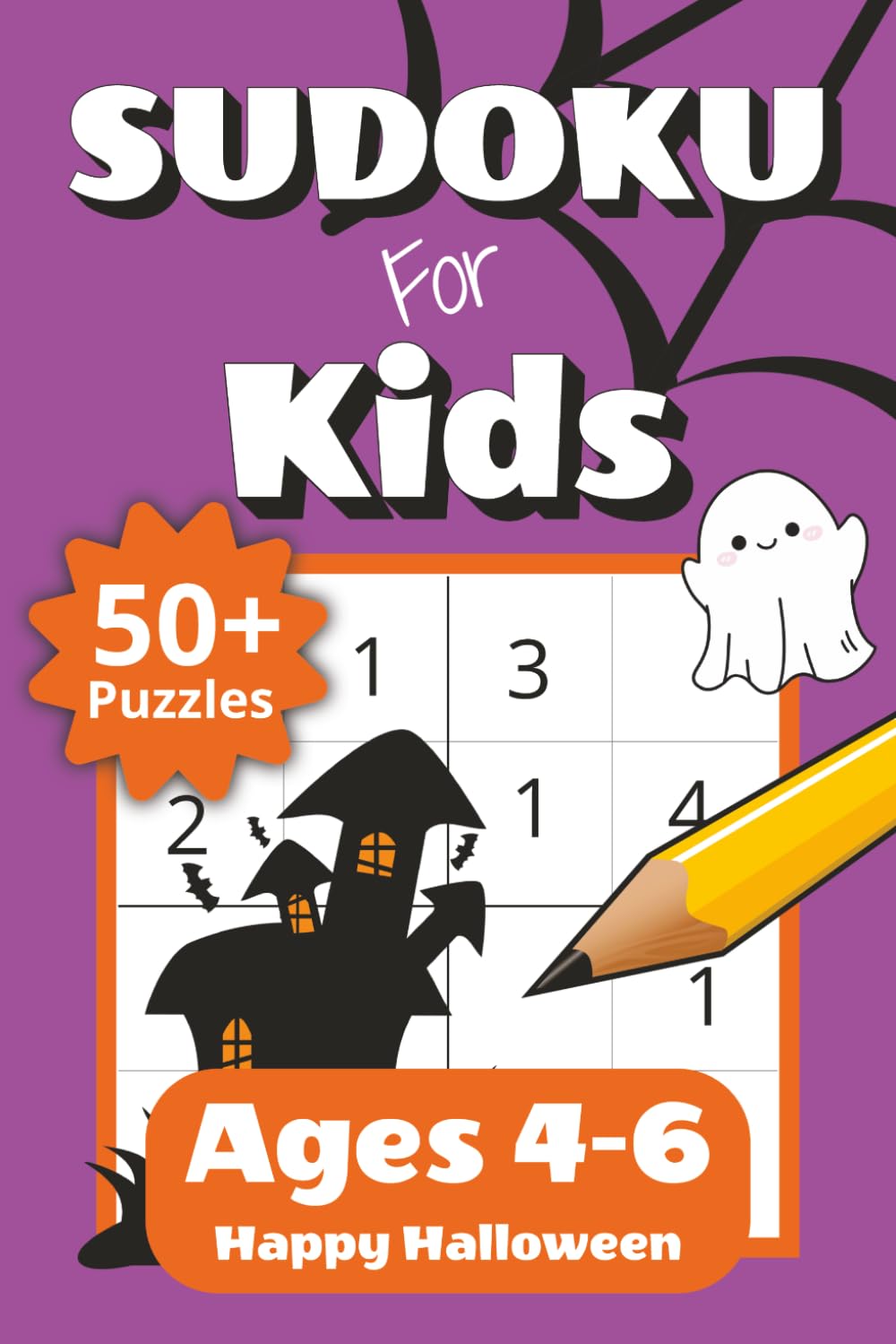 Sudoku for Kids Ages 4-6 Happy Halloween: 50+ Easy 4x4 Sudoku Puzzles for Beginners | Fun Challenge Levels with Increasing Difficulty | Puzzle ... Halloween Gift (Sudoku for Kids: 4x4 Puzzles)