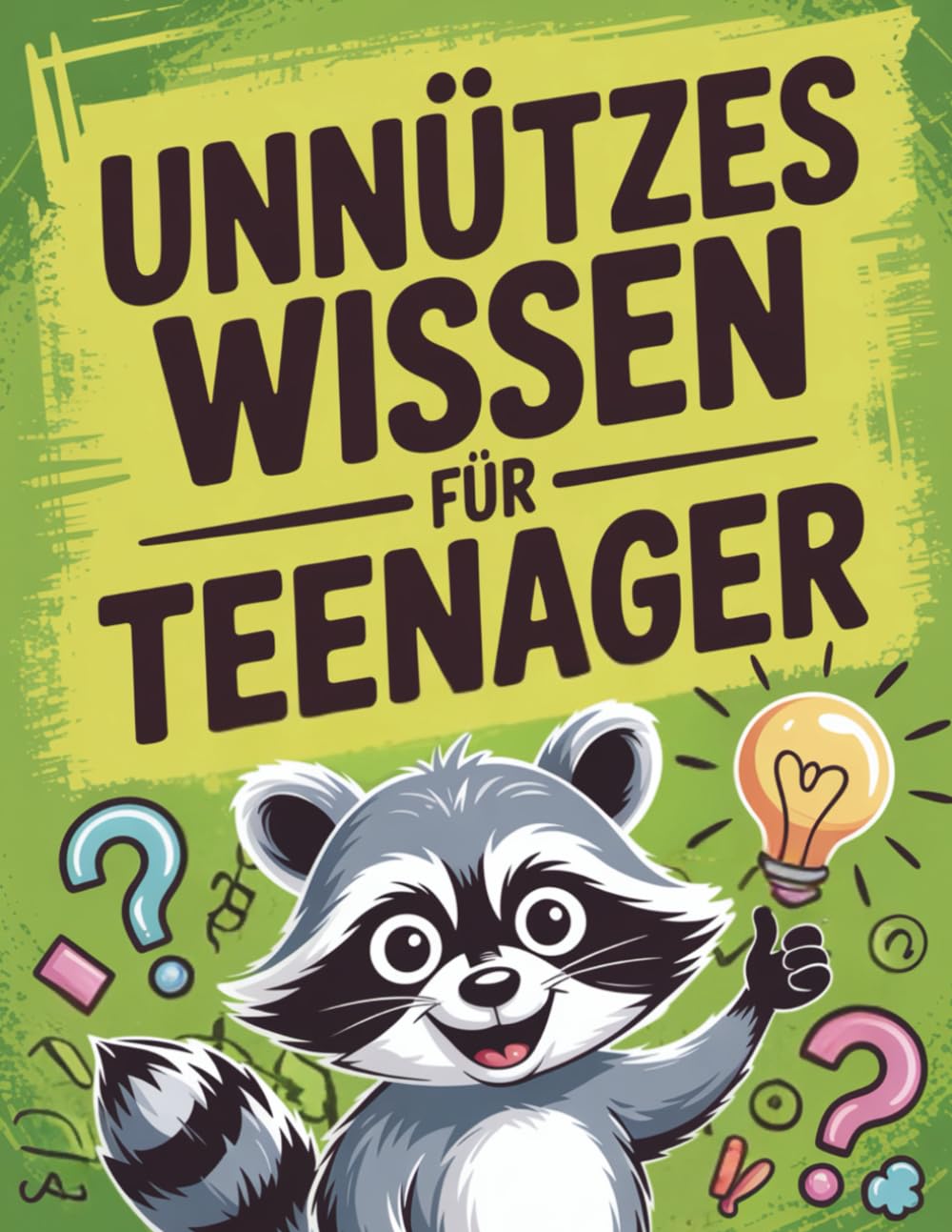 Unnützes Wissen für Teenager: 500 lustige, verrückte und völlig nutzlose Fakten, die Teenager wirklich überraschen