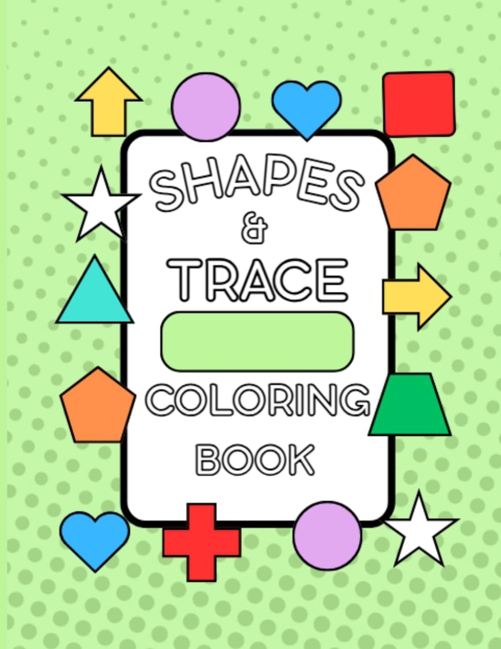 Shapes & Trace Coloring Book: Learn Shapes, Trace Lines, and Color with Fun!