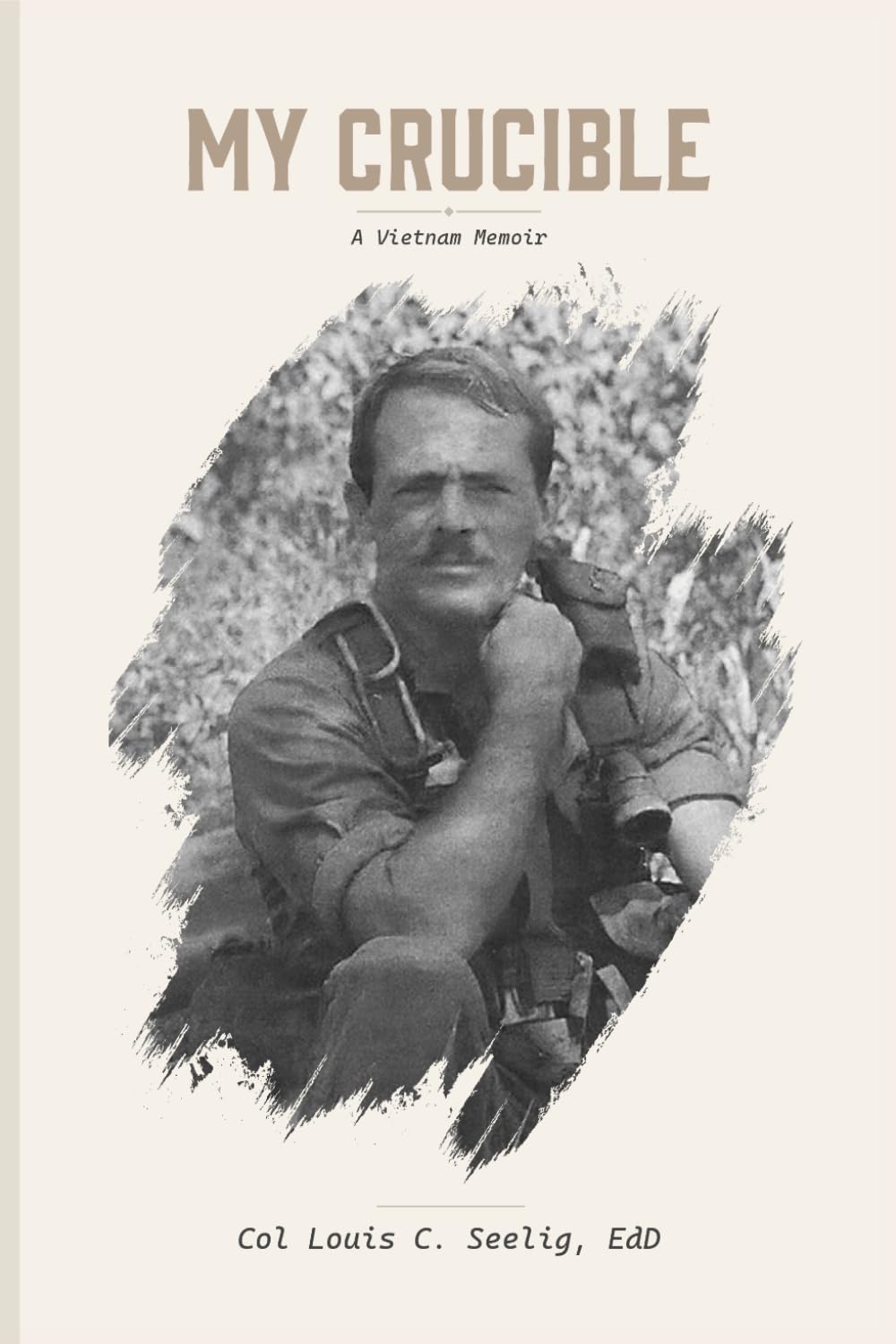My Crucible: A Vietnam Memoir
