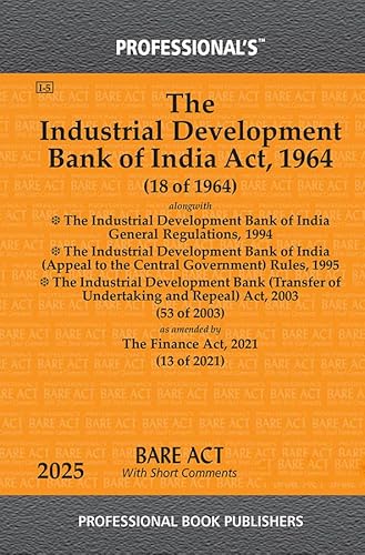 Industrial Development Bank of India Act, 1964 Alongwith Industrial Development Bank of India General Regulations, 1994