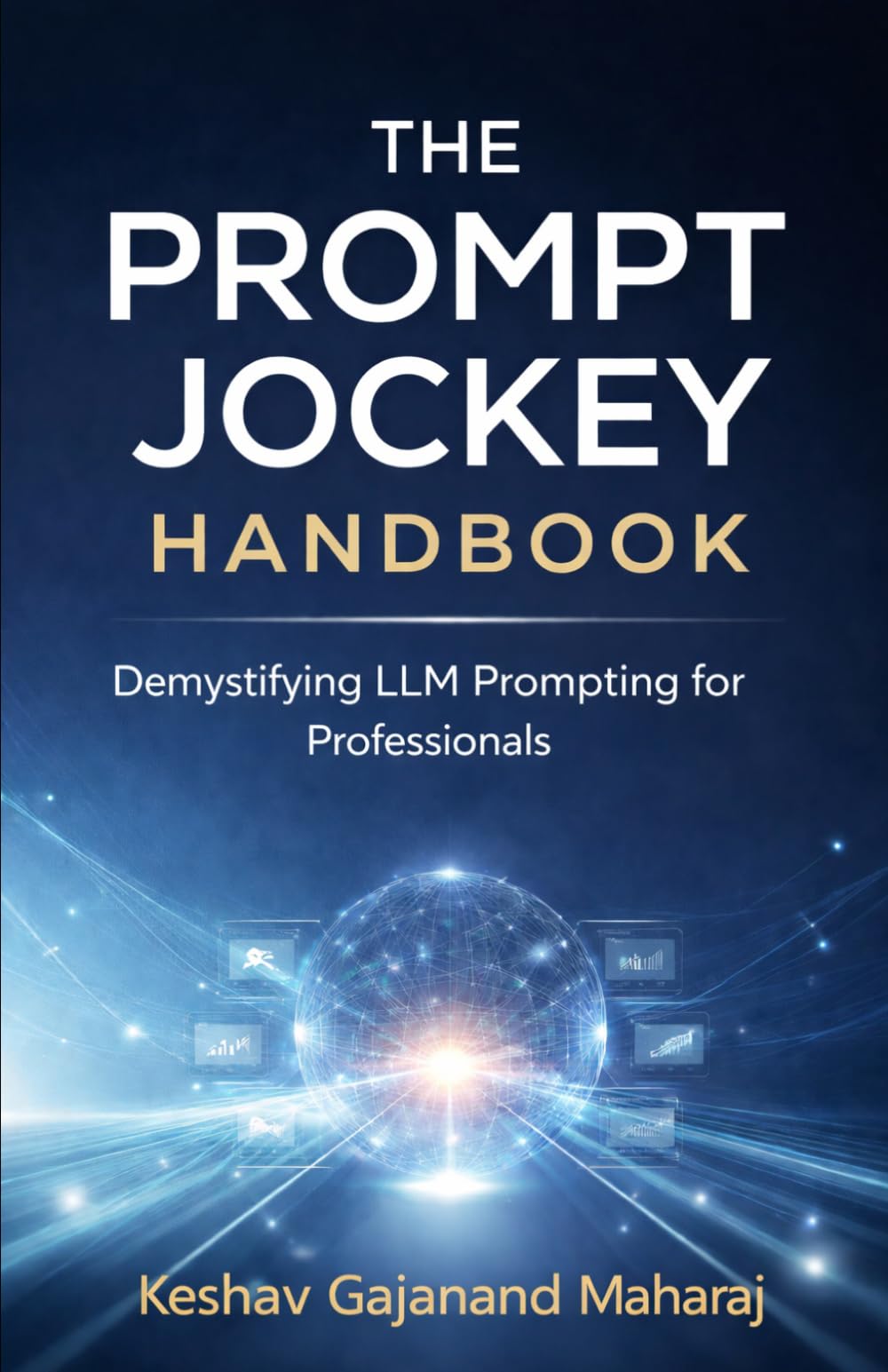 THE PROMPT JOCKEY HANDBOOK: Demystifying LLM Prompting for Professionals