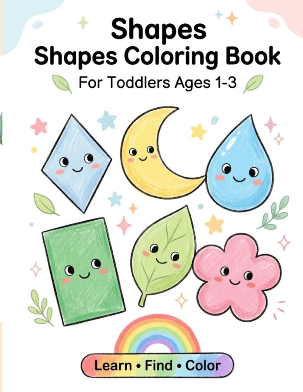 Shapes Coloring Book for Toddlers Ages 1-3: Learn New Shapes, Find Matching Shapes, and Enjoy Easy Coloring Fun