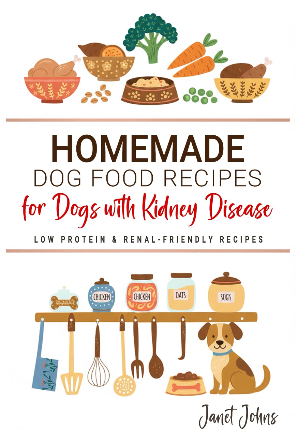 Homemade Dog Food Recipes for Dogs with Kidney Disease: Low Protein & Renal-Friendly Recipes