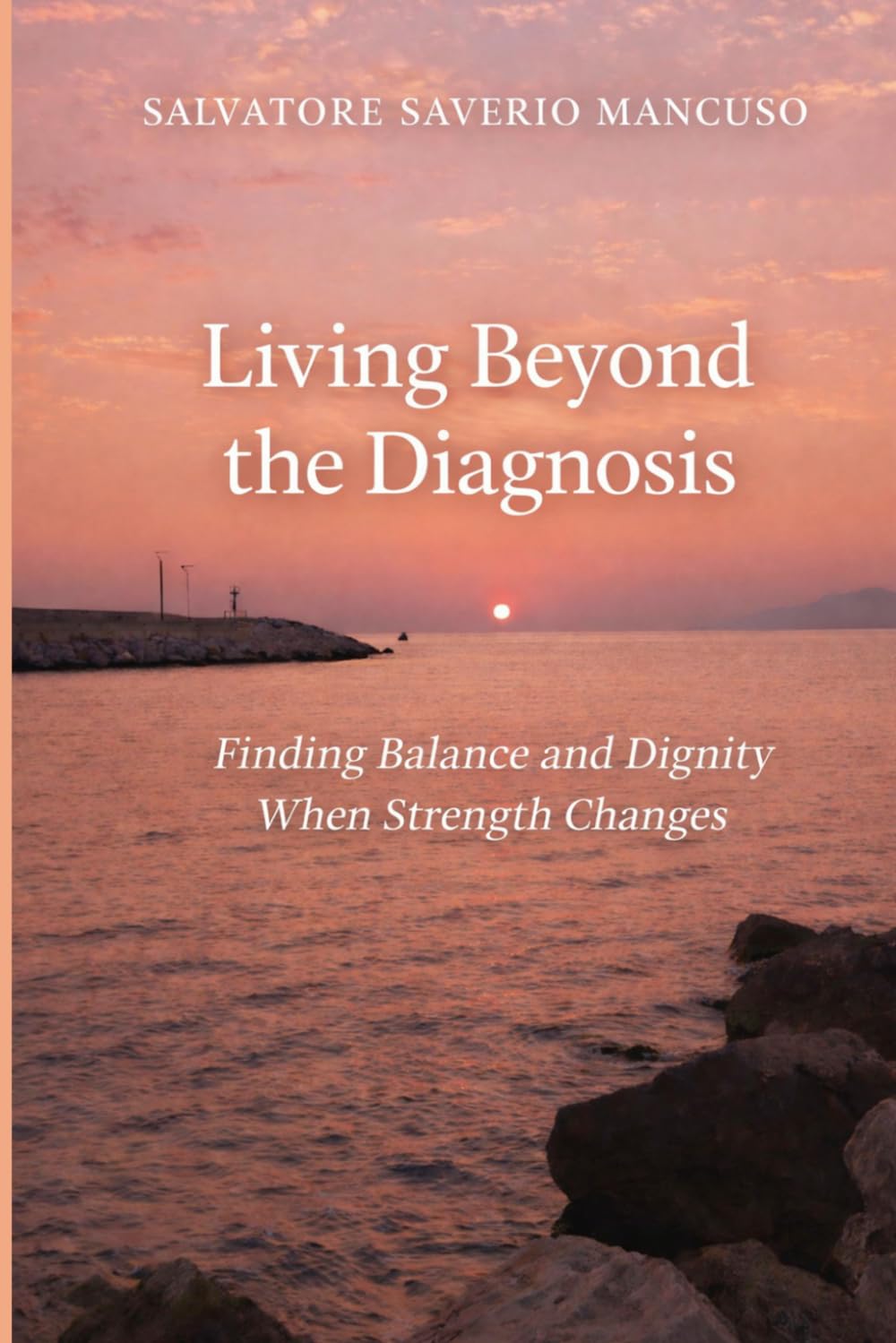 Living Beyond the Diagnosis: How to Rebuild Identity, Dignity, and Purpose After a Life-Changing Diagnosis