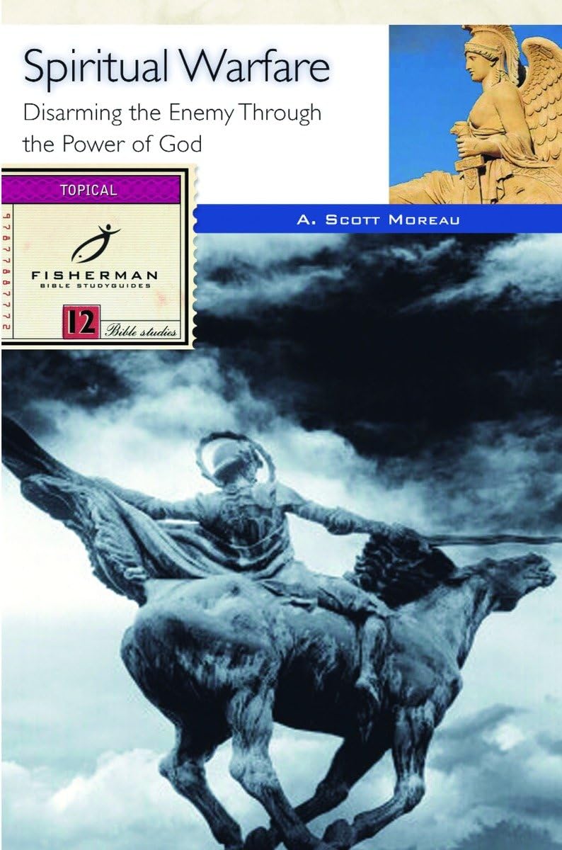 Spiritual Warfare: Disarming the Enemy Through the Power of God: 12 Studies (Fisherman Bible Studyguide)