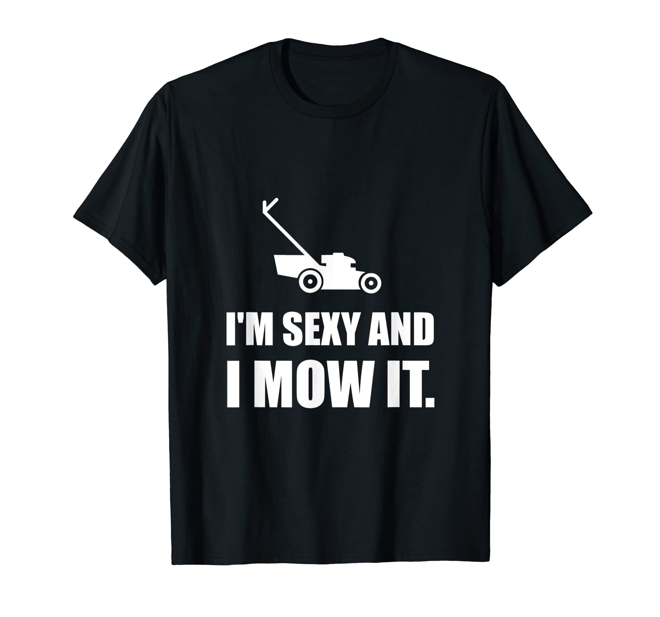 Sexy And I Mow It Lawn Mower Funny T-ShirtT-Shirt