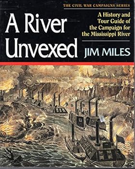 Paperback A River Unvexed: A History and Tour Guide to the Campaign for the Mississippi River Book