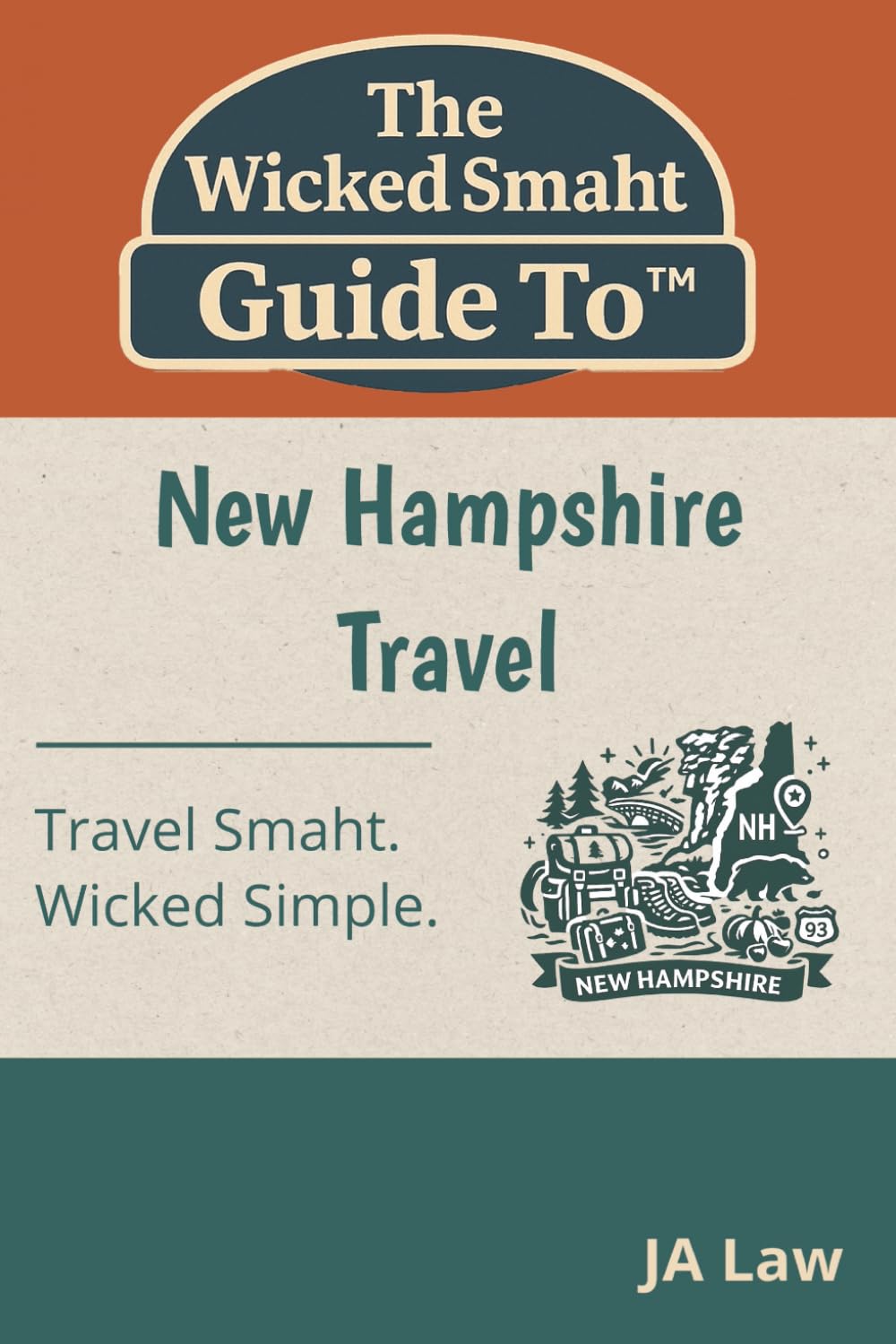 The Wicked Smaht Guide To - New Hampshire Travel: Explore the White Mountains, Lakes Region, and Charming Small Towns Like a Local