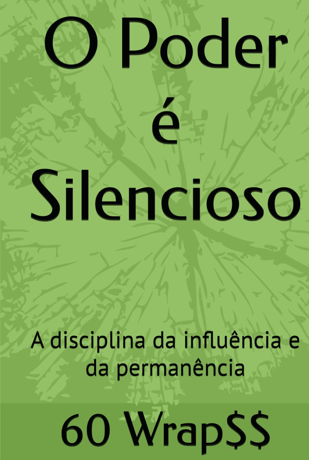 O Poder é Silencioso: A disciplina da influência e da permanência