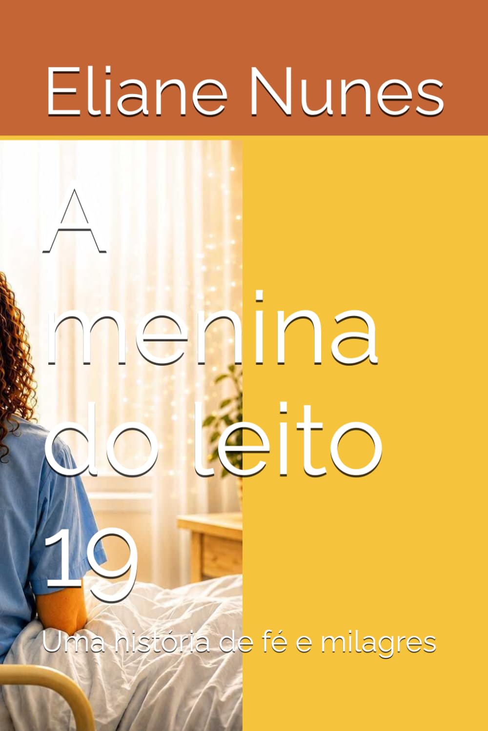 A menina do leito 19: Uma história de fé e milagres