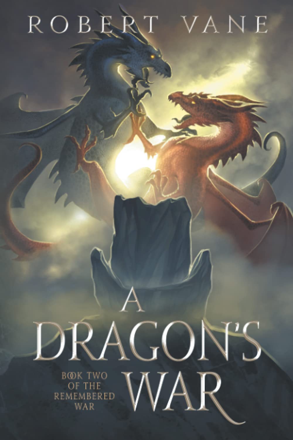 A Dragon's War: Book Two of the Remember War (The Remembered War)